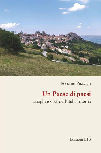 Un paese di paesi. Luoghi e voci dell'Italia interna - Rossano Pazzagli - Libro Edizioni ETS 2021 | Libraccio.it