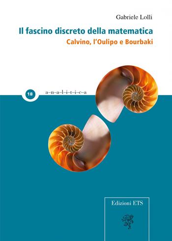 Il fascino discreto della matematica. Calvino, l'Oulipo e Bourbaki - Gabriele Lolli - Libro Edizioni ETS 2021, Analitica | Libraccio.it