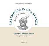 La tempesta in una stanza. Diario tra il bene e il mare-A storm in a room. A diary for better and for wor-sea. Ediz. illustrata