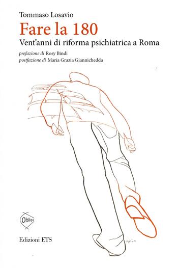 Fare la 180. Vent'anni di riforma psichiatrica a Roma - Tommaso Losavio - Libro Edizioni ETS 2021, Obliqui | Libraccio.it