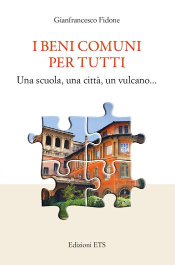 I beni comuni per tutti. Una scuola, una città, un vulcano... - Gianfrancesco Fidone - Libro Edizioni ETS 2021 | Libraccio.it