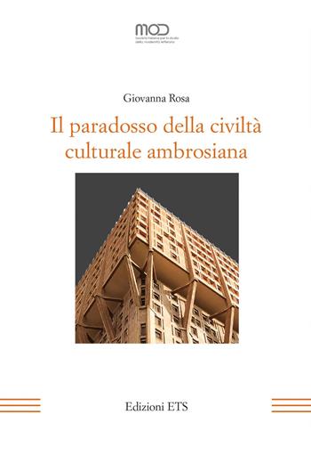 Il paradosso della civiltà culturale ambrosiana - Giovanna Rosa - Libro Edizioni ETS 2022, La modernità letteraria | Libraccio.it