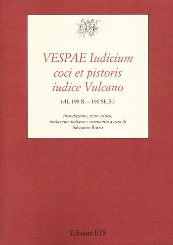 Vespae iudicium coci et pistoris iudice Vulcano (AL 199 R. – 190 Sh.B.)  - Libro Edizioni ETS 2021, Testi e studi di cultura classica | Libraccio.it