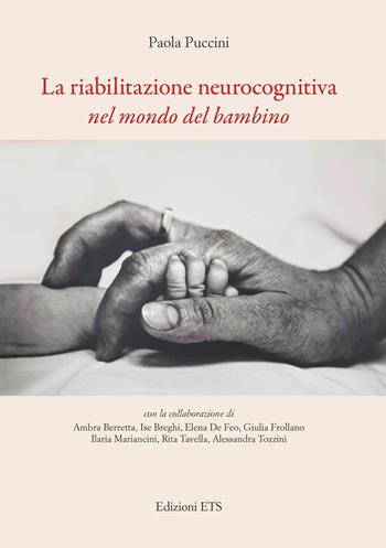 La riabilitazione neurocognitiva nel mondo del bambino - Paola Puccini - Libro Edizioni ETS 2021 | Libraccio.it