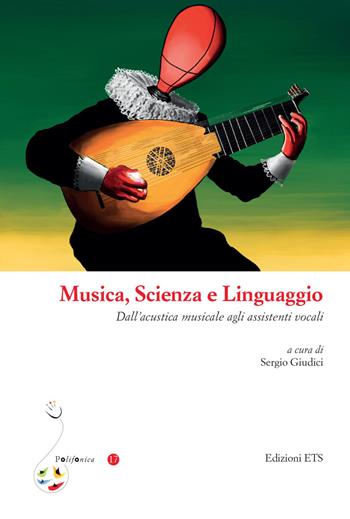 Musica, scienza e linguaggio. Dall'acustica musicale agli assistenti vocali  - Libro Edizioni ETS 2022, Polifonica | Libraccio.it