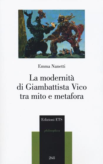 La modernità di Giambattista Vico tra mito e metafora - Emma Nanetti - Libro Edizioni ETS 2021, Philosophica | Libraccio.it
