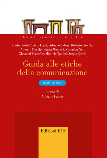 Guida alle etiche della comunicazione  - Libro Edizioni ETS 2021, Comunicazione e oltre | Libraccio.it
