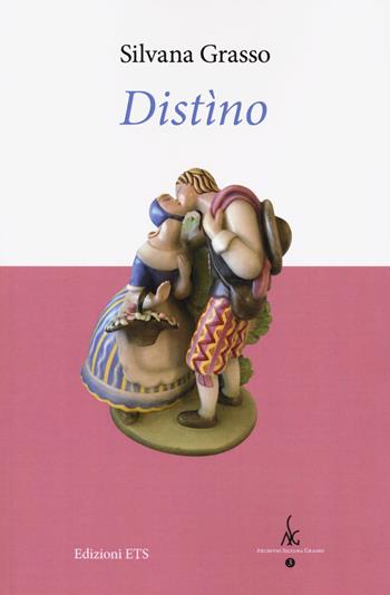 Distìno - Silvana Grasso - Libro Edizioni ETS 2021, Archivio Silvana Grasso | Libraccio.it