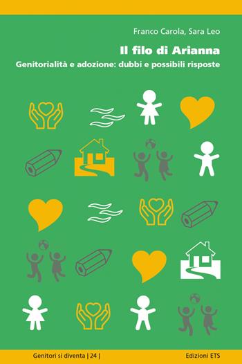 Il filo di Arianna. Genitorialità e adozione: dubbi e possibili risposte - Franco Carola, Sara Leo - Libro Edizioni ETS 2021, Genitori si diventa | Libraccio.it