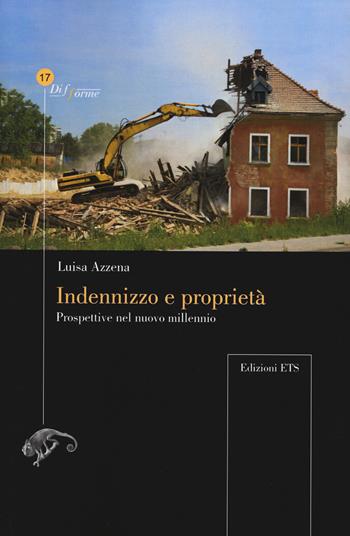 Indennizzo e proprietà. Prospettive nel nuovo millennio - Luisa Azzena - Libro Edizioni ETS 2021, Difforme | Libraccio.it