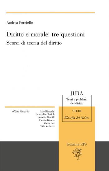 Diritto e morale: tre questioni. Scorci di teoria - Andrea Porciello - Libro Edizioni ETS 2022, Jura. Temi e problemi del diritto | Libraccio.it
