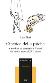 Cinetica della psiche. Cura di sè ed esercizi dei filosofi dal mondo antico al XVII secolo