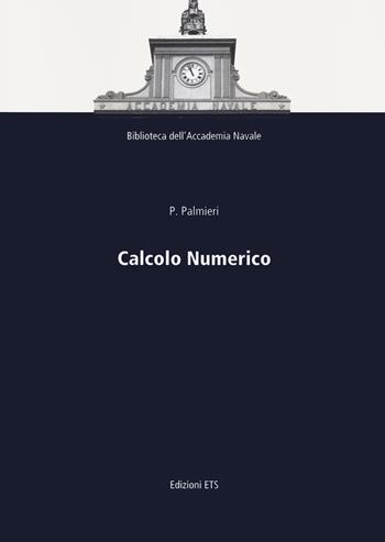 Calcolo numerico - Piergiuseppe Palmieri - Libro Edizioni ETS 2021 | Libraccio.it