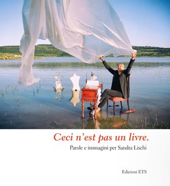 Ceci n'est past un livre. Parole e immagini per Sandra Lischi  - Libro Edizioni ETS 2021 | Libraccio.it