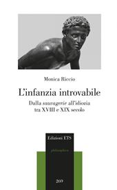 L'infanzia introvabile. Dalla sauvagerie all’idiozia tra XVIII e XIX secolo