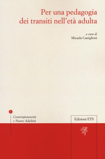 Per una pedagogia dei transiti nell'età adulta  - Libro Edizioni ETS 2021 | Libraccio.it
