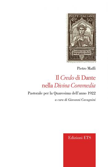 Il credo di Dante nella «Divina Commedia». Pastorale per la Quaresima dell'anno 1922 - Pietro Maffi - Libro Edizioni ETS 2022, Vos estis templum Dei vivi. Storia Chiesa | Libraccio.it
