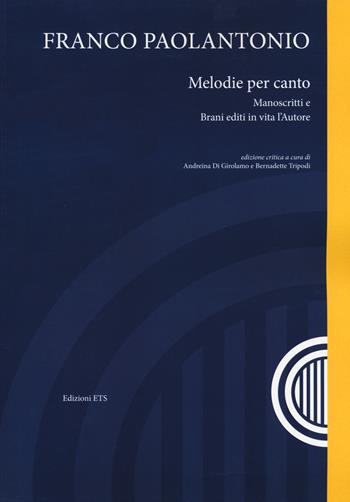 Melodie per canto. Manoscritti e brani editi in vita l'autore. Con CD Audio - Franco Paolantonio - Libro Edizioni ETS 2022 | Libraccio.it