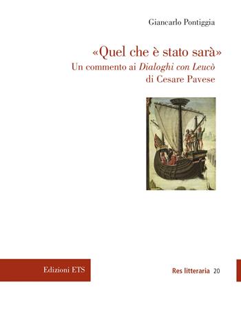 «Quel che è stato sarà». Un commento ai Dialoghi con Leucò di Cesare Pavese - Giancarlo Pontiggia - Libro Edizioni ETS 2022, Res litteraria | Libraccio.it