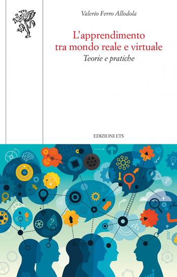 L'apprendimento tra mondo reale e virtuale. Teorie e pratiche - Valerio Ferro Allodola - Libro Edizioni ETS 2021, Scienze dell'educazione | Libraccio.it