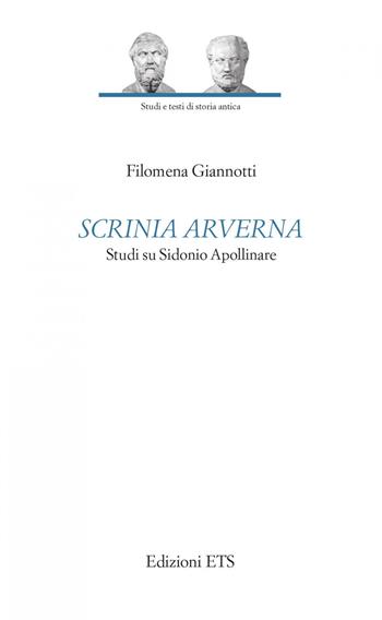 Scrinia arverna. Studio su Sidonio Apollinaire - Filomena Giannotti - Libro Edizioni ETS 2022, Studi e testi di storia antica | Libraccio.it