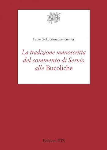 La tradizione manoscritta del commento di Servio alle «Bucoliche» - Fabio Stok - Libro Edizioni ETS 2022, Testi e studi di cultura classica | Libraccio.it