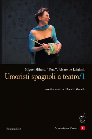 Umoristi spagnoli a teatro. Vol. 1 - Miguel Mihura, Tono, Álvaro de Laiglesia - Libro Edizioni ETS 2022, La maschera e il volto. Teatro ispanico | Libraccio.it