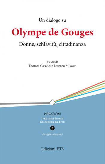 Un dialogo su Olympe de Gouges. Donne, schiavitù, cittadinanza  - Libro Edizioni ETS 2022, Rifrazioni | Libraccio.it