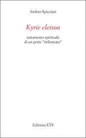 Kyrie eleison. Testamento spirituale di un prete «imboscato»