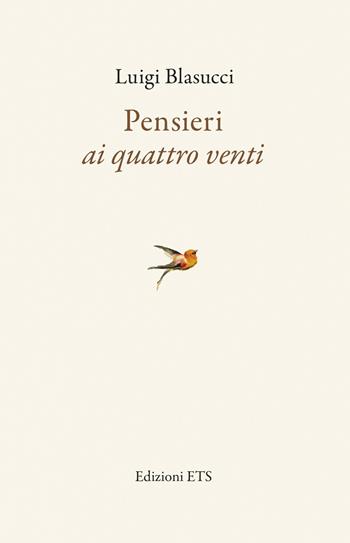 Pensieri ai quattro venti - Luigi Blasucci - Libro Edizioni ETS 2022 | Libraccio.it