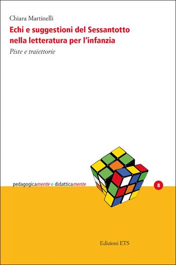 Echi e suggestioni del sessantotto nella letteratura per l'infanzia. Piste e traiettorie - Chiara Martinelli - Libro Edizioni ETS 2022, PedagogicaMente e didatticaMente | Libraccio.it