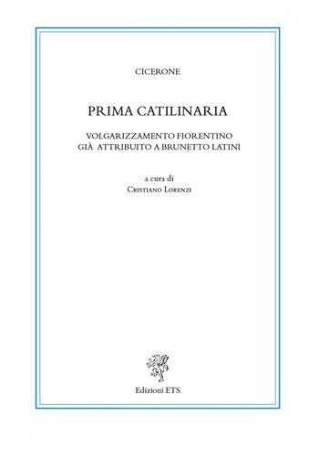 Prima catilinaria  - Libro Edizioni ETS 2022, Biblioteca dei volgarizzamenti | Libraccio.it