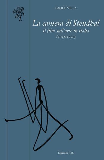 La camera di Stendhal. Il film sull'arte in Italia (1945-1970) - Paolo Villa - Libro Edizioni ETS 2022, Scritture della visione | Libraccio.it