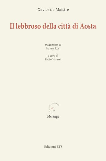 Il lebbroso della città di Aosta - Xavier de Maistre - Libro Edizioni ETS 2022, Mélange | Libraccio.it