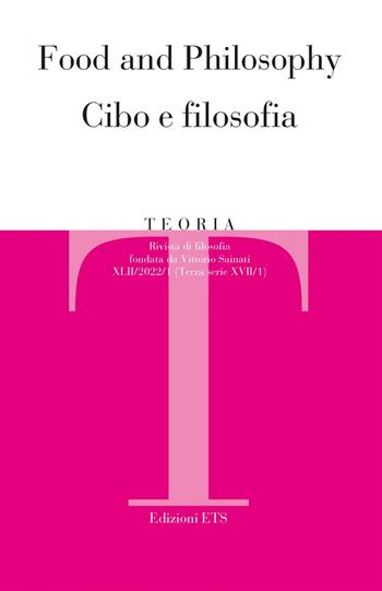 Teoria. Rivista di filosofia (2022). Vol. 1: Food and philosophy-Cibo e filosofia  - Libro Edizioni ETS 2022 | Libraccio.it
