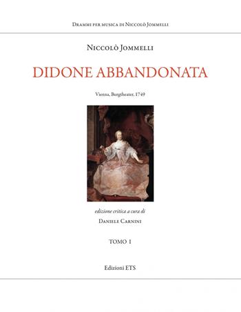 Didone abbandonata. Vienna, Burgtheater, 1749. Ediz. critica. Vol. 1-2 - Niccolò Jommelli - Libro Edizioni ETS 2022, Musica teatrale del settecento italiano | Libraccio.it
