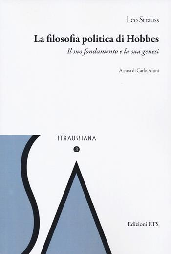 La filosofia politica di Hobbes. Il suo fondamento e la sua genesi - Leo Strauss - Libro Edizioni ETS 2022, Straussiana | Libraccio.it
