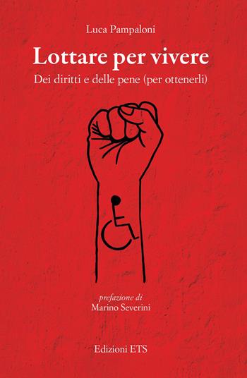 Lottare per vivere. Dei diritti e delle pene (per ottenerli) - Luca Pampaloni - Libro Edizioni ETS 2023 | Libraccio.it