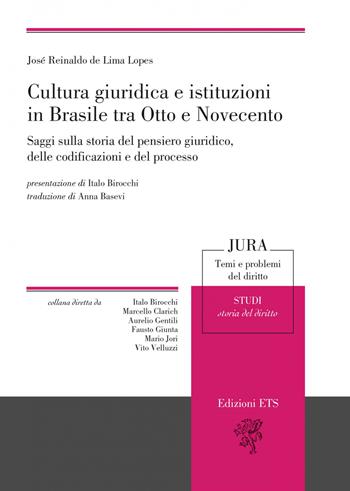 Cultura giuridica e istituzioni in Brasile tra Otto e Novecento. Saggi sulla storia del pensiero giuridico, delle codificazioni e del processo - José Reinaldo de Lima Lopes - Libro Edizioni ETS 2022, Jura. Temi e problemi del diritto | Libraccio.it