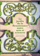 Le jardin de la reinassance entre arts et sciences. Colloque international Château d'Ainay-le-Viel