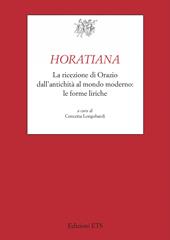 Horatiana. La ricezione di Orazio dall'antichità al mondo moderno. Le forme liriche