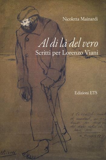 Al di là del vero. Scritti per Lorenzo Viani - Nicoletta Mainardi - Libro Edizioni ETS 2022 | Libraccio.it