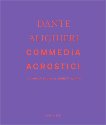 Commedia acrostici - Dante Alighieri - Libro Edizioni ETS 2022 | Libraccio.it