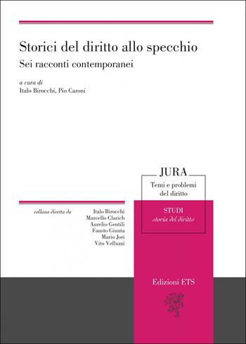 Storici del diritto allo specchio. Sei racconti contemporanei  - Libro Edizioni ETS 2023, Jura. Temi e problemi del diritto | Libraccio.it