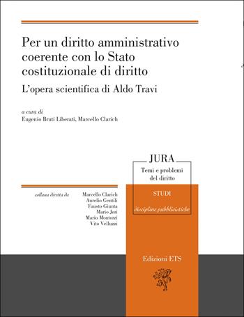 Per un diritto amministrativo coerente con lo Stato costituzionale di diritto. L'opera scientifica di Aldo Travi  - Libro Edizioni ETS 2022, Jura. Temi e problemi del diritto | Libraccio.it