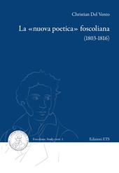 La «nuova poetica» foscoliana (1803-1816)