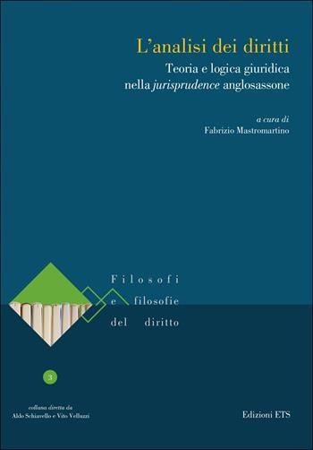 L'analisi dei diritti. Teoria e logica giuridica nella jurisprudence anglosassone  - Libro Edizioni ETS 2022, Filosofi e filosofia del diritto | Libraccio.it