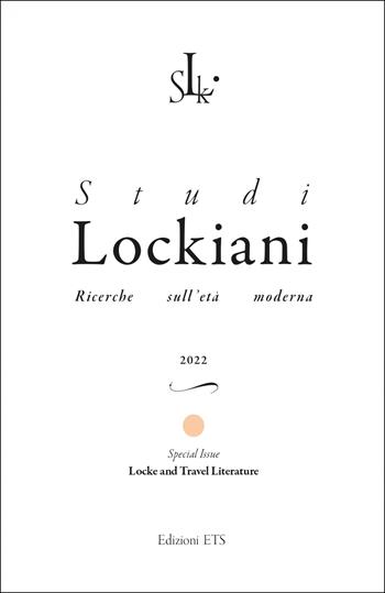 Studi lockiani. Ricerche sull'età moderna. Special issue. Locke and travel literature (2022)  - Libro Edizioni ETS 2023 | Libraccio.it