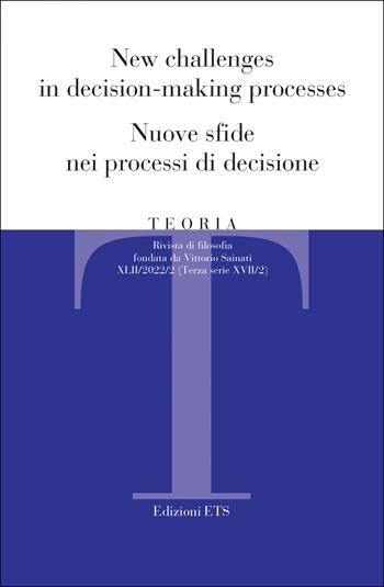 Teoria. Rivista di filosofia (2022). Vol. 2: New challenges in decision-making processes-Nuove sfide nei processi di decisione  - Libro Edizioni ETS 2023 | Libraccio.it