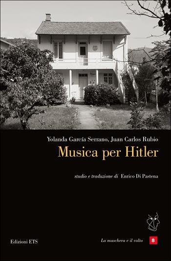 Musica per Hitler - Juan Carlos Rubio, Yolanda Garcia Serrano - Libro Edizioni ETS 2023, La maschera e il volto. Teatro ispanico | Libraccio.it